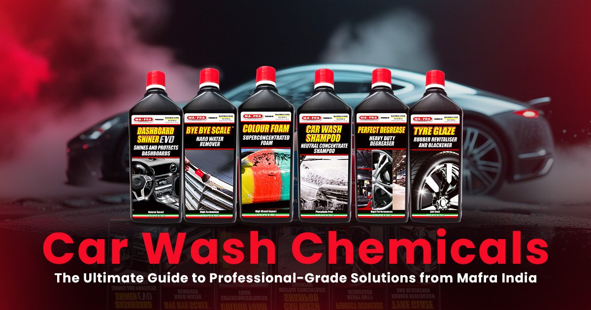 Car Wash Chemicals: The Ultimate Guide to Professional-Grade Solutions from Mafra India